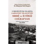 Cumhuriyetin İlk Yıllarında Gaziantep Vilayeti'nin Sıhhi ve İctimai Coğrafyası - Süleyman Faik
