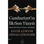 CUMHURIYET'IN İLK/SON YÜZYILI - ENVER AYSEVER;ORHAN GÖKDEMİR