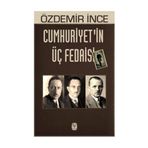 Cumhuriyetin Üç Fedaisi - Özdemir İnce