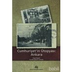 Cumhuriyetin Ütopyası: Ankara - Funda Şenol Cantek