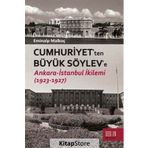Cumhuriyet'ten Büyük Söylev'e: Ankara - İstanbul İkilemi (1923- 1927)