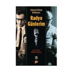 CÜNEYD ORHON ANLATIYOR: RADYO GÜNLERİM - CÜNEYD ORHON