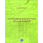 CUNGAR HANLIĞI'NIN SIYASI TARIHI - EKREM KALAN