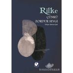 ÇÜNKÜ ZORDUR SEVGI - RAINER MARIA RILKE