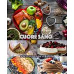 Cuore Sano: 30 Ricette Fit per una Vita in Forma!