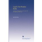 Cupid's fair-weather booke: including an almanack for any two years (true love ought to last that long)
