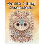 Cute Pets Coloring Mandala Atelier: Enjoy relaxing moments with adorable pets in this Mandala coloring book (Coloring Atelier, Band 2)