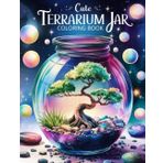 Cute Terrarium Jar Coloring Book: for adults and kids. Relaxing Designs for Plant and Nature Lovers. Colouring And Having Fun, Simple Design & Bold.