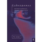 Cyberpower: An Introduction to the Politics of Cyberspace by Jordan, Tim (1999) Paperback