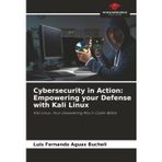 Cybersecurity in Action: Empowering your Defense with Kali Linux