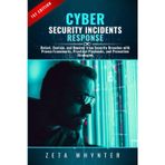 Cybersecurity Incident Response: Detect, Contain, and Recover from Security Breaches with Proven Frameworks, Practical Playbooks, and Prevention Strategies