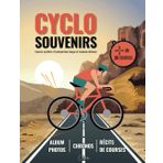 Cyclo Souvenirs : Album photos | Chronos | Récits de courses: Carnet courses cyclistes | Cyclosportives longue et moyenne distance (Sports & Souvenirs, Band 3)