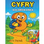 Cyfry – Kolorowanka – Radosny i Edukacyjny Sposób na Poznawanie Liczb!: to edukacyjna książka aktywnościowa, pełna ciekawostek, zadań opartych na ... postaci — idealna dla dzieci w wieku 4–8 lat.