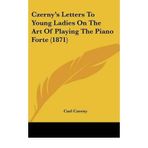 [(Czerny's Letters to Young Ladies on the Art of Playing the Piano Forte (1871))] [Author: Carl Czerny] published on (September, 2009)