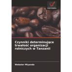 Czynniki determinujące trwalośc organizacji rolniczych w Tanzanii