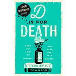 D is for Death: meet the most entertaining and intriguing new detective since Enola Holmes, now longlisted for the CWA Gold Dagger award