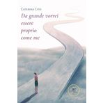 Da grande vorrei essere proprio come me (Chronos. Autobiografie di cittadini)