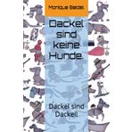 Dackel sind keine Hunde.: Dackel sind Dackel!