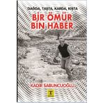Dağda Taşta Karda Kışta Bir Ömür Bin Haber - Kadir Sabuncuoğlu