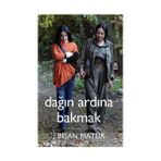 DAĞIN ARDINA BAKMAK - BEJAN MATUR