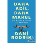 Daha Adil Makul Bir Küresel Ekonomi Mümkün mü? - Dani Rodrik