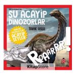 Daha Da Küçükler İçin Şu Acayip Dinozorlar / Tarık Uslu / Uğurböceği Yayınları
