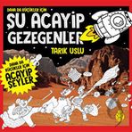 Daha da Küçükler İçin Şu Acayip Gezegenler - Tarık Uslu