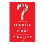 Daha İyi Bir Türkiye İçin Hangi Fikri Yıkalım? - Gökhan Şenyurt
