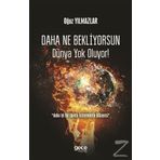 Daha Ne Bekliyorsun Dünya Yok Oluyor! - Oğuz Yılmazlar