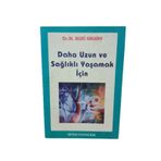 Daha Uzun ve Sağlıklı Yaşamak İçin - M. Nuri Kalkay