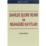 DAHILDE İŞLEME REJIMI VE MUHASEBE KAYITLARI - SEZAI KAYA