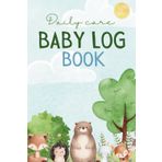 Daily Care Baby's Log Book - Cute Forest: Track Feedings, Naps, Diapers, Activities And Medicines | Perfect For Newborn' Parents, Nannies & Daycare