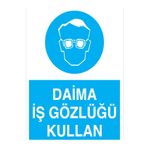 Daima İş Gözlüğü Kullan Uyarı Tabelası - 50x70 Foreks - GK8