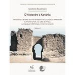 D'Alexandre a Kanishka: Interactions Culturelles Dans Les Fondations Des Successeurs d'Alexandre, Du Proche-Orient a la Vallee de l'Indus, Aux Epoques Hellenistique, Romaine Et Arsacide