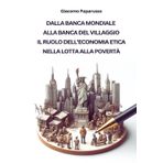 Dalla banca mondiale alla banca del villaggio. Il ruolo dell'economia etica nella lotta alla povertà