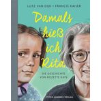 Damals hieß ich Rita: Die Geschichte von Rozette Kats