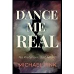 Dance Me Real: No Pretenses. Just Heart.