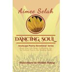 Dancing Soul: Book One: Life Song—A 31-Day Poetry Devotional to Cultivate Joy to Nurture You in Joy-Stealing Spells (Soulscape Series, Band 1)