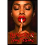 Dangerous Temptations: A slow-burn, high-heat urban romance: She refuses to be a muse—he loves her as the author (Urban, steamy, consent-forward)