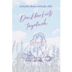 Dankbarkeitstagebuch: Weil jedes kleine GeDanke zählt