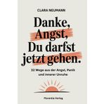 Danke, Angst. Du darfst jetzt gehen: 32 Wege aus der Angst, Panik und innerer Unruhe