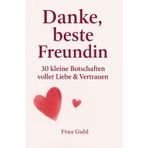 Danke, beste Freundin: 30 kleine Botschaften voller Liebe & Vertrauen: 30 kleine Botschaften voller Liebe & Vertrauen