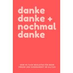 danke, danke und nochmal danke - Dankbarkeitstagebuch: Dein 90 Tage Begleiter für mehr Freude und Dankbarkeit im Alltag! Ganz einfach, zeitsparend und viel Platz für eigene Gedanken.