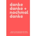 danke, danke und nochmal danke - Dankbarkeitstagebuch: Dein 90 Tage Begleiter für mehr Freude und Dankbarkeit im Alltag! Ganz einfach, zeitsparend und viel Platz für eigene Gedanken. Tolles Geschenk.