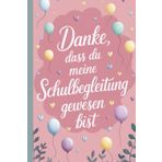 Danke, dass du meine Schulbegleitung gewesen bist.: A5 Notizbuch zum Danke sagen an Schulbegleiter