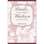 Danke, dass du mir beim Wachsen geholfen hast! Notizbuch: Abschiedsgeschenk für Erzieherin, Tagesmutter, Lehrerin | Notizheft, DIN A5, Liniert, 100 ... Matt | Persönlich signieren und verschenken!