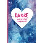 Danke Freundin Geschenk: Schönes Notizbuch als Dankeschön für beste Freundinnen A5 Buch liniert im Herz Design zum Dank zur Freundschaft praktisch als Tagebuch Notizheft für Notizen und Erinnerung