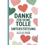 Danke für deine tolle Unterstützung als Au-Pair: A5 Notizbuch mit 120 blanko Seiten - Geschenk an Au-Pair - Freiwilligendienst - Auslandsjahr - ... - Abschlussgeschenk - Reisen - Arbeiten
