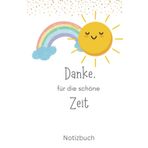 Danke, für die schöne Zeit Notizbuch: Abschiedsgeschenk Erzieherin, Tagesmutter, Lehrerin, Grundschullehrer | Notizbuch, DIN A5, Liniert, 110 Seiten, ... Matt |Persönlich signieren und verschenken!
