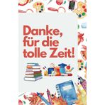 Danke, für die tolle Zeit!: Notizbuch | Geschenk für die Lehrerin/ Grundschullehrerin / Lehrer / Erzieher | Abschiedsgeschenk | Notizbuch, DIN A5, ... Matt |Persönlich signieren und verschenken!